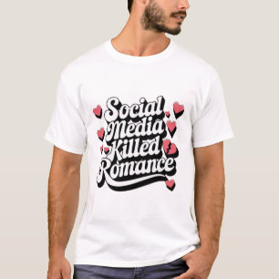 Social Media Killed Romance Funny Anti-valentine T-Shirt