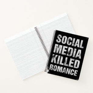 Social Media Killed Romance Notebook