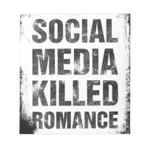 Social Media Killed Romance Notepad
