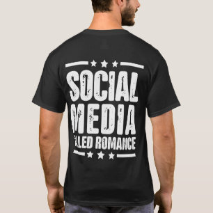 social media killed romance Quote (On Back) T-Shirt