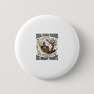 Social Studies Teacher Shirt Spooky Brainy Frights 2 Inch Round Button