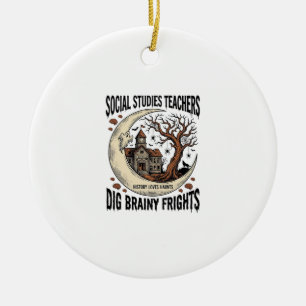 Social Studies Teacher Shirt Spooky Brainy Frights Ceramic Ornament