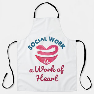 Social Work Is a Work of Heart Social Worker Apron