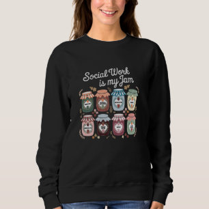 Social Work Is My Jam Advocate Support School Soci Sweatshirt