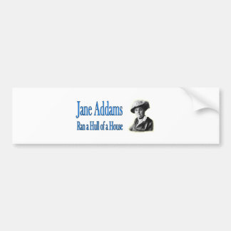 Social Work: Jane Addams Ran a Hull of a House Bumper Sticker
