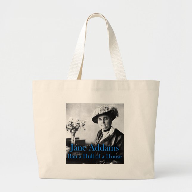 Social Work: Jane Addams Ran a Hull of a House Large Tote Bag (Front)