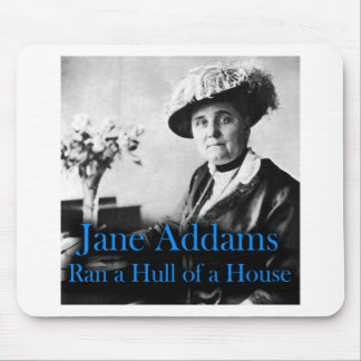 Social Work: Jane Addams Ran a Hull of a House Mouse Pad