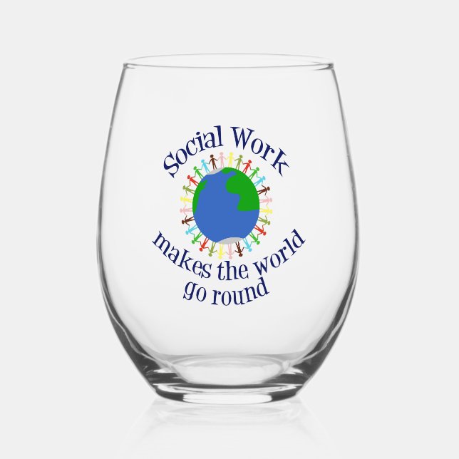 Social Work Makes the World Go Round Stemless Wine Glass (Front)
