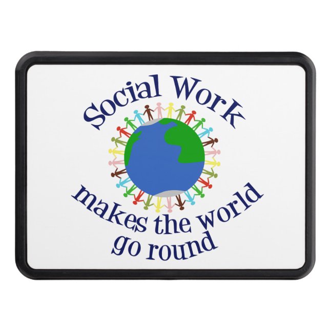 Social Work Makes The World Go Round Trailer Hitch Cover (Front)