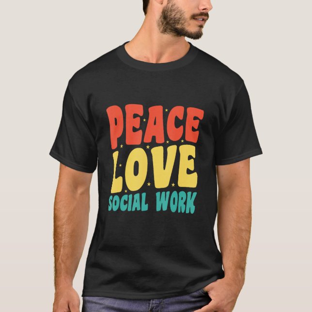 Social Worker Appreciation  Peace Love Social Work T-Shirt (Front)