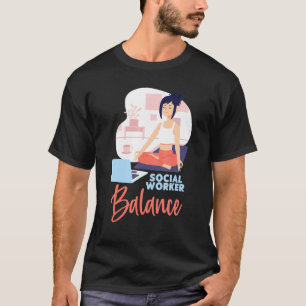 Social Worker Balance Meditation And Work Social J T-Shirt