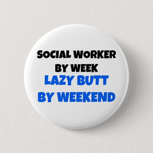 Social Worker by Week Lazy Butt by Weekend 2 Inch Round Button (Front)
