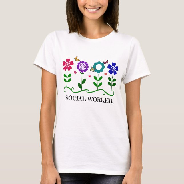 Social Worker...Flowers, Hearts, and Butterflies T-Shirt (Front)