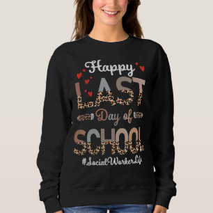 Social Worker Happy Last Day Of School Leopard Sweatshirt