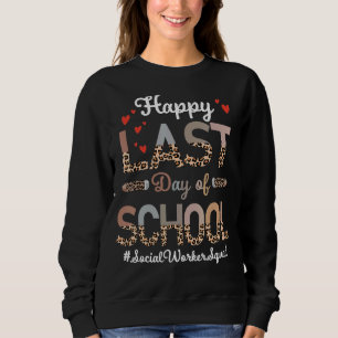 Social Worker Happy Last Day School Leopard 1 Sweatshirt