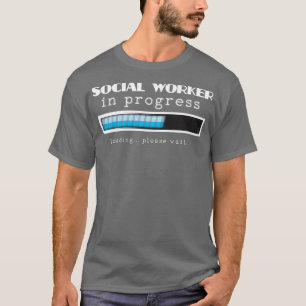 Social Worker in Progress MSW Masters Graduation T-Shirt
