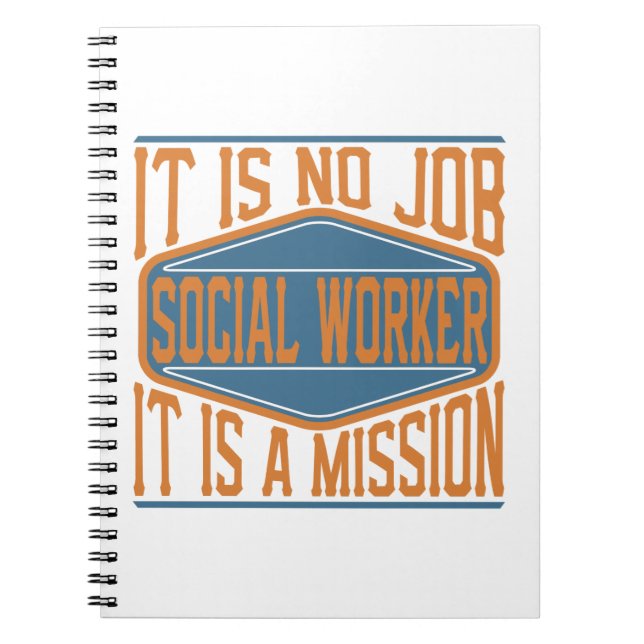 Social Worker  - It Is No Job, It Is A Mission Notebook (Front)