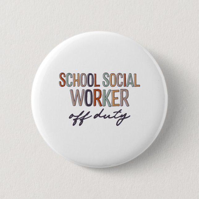 Social Worker Off Duty Last Day Of School  2 Inch Round Button (Front)