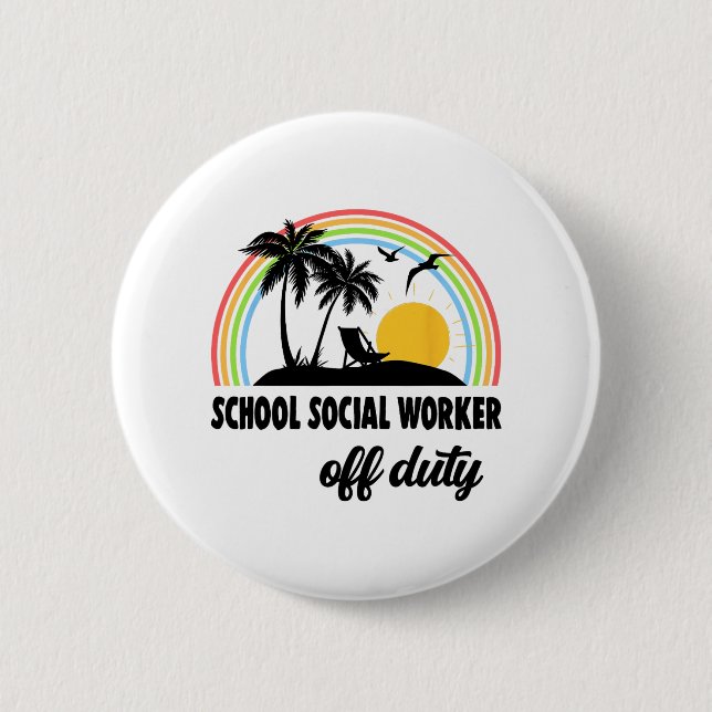 Social Worker Off Duty Rainbow End Of School Year  2 Inch Round Button (Front)