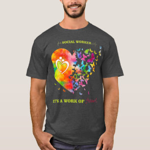 Social Worker Work of Heart Social Worker Gift T-Shirt