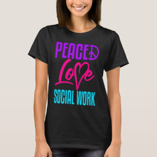 Social Worker Work Peace Love Masters MSW Graduati T-Shirt