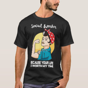 Social Worker Your Life Is Worth My Time Social T-Shirt