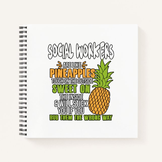 Social Workers Are Like Pineapples. Notebook (Front)
