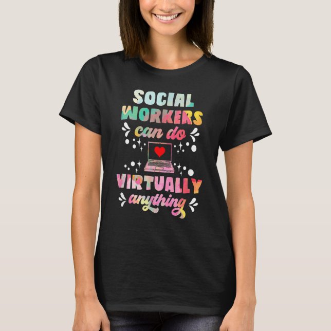Social Workers Can Do Virtually Anything T-Shirt (Front)