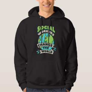 Social Workers Change The World Community Welfare Hoodie