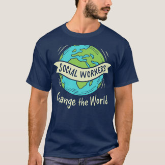 Social Workers Change The World Inspirational T-Shirt