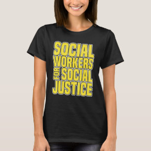 Social Workers For Social Justice Fighting For Inj T-Shirt