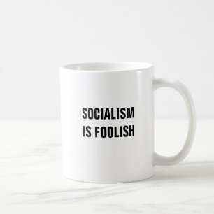 SOCIALISM IS FOOLISH Mug