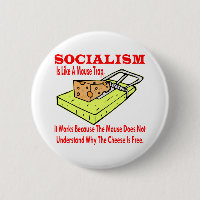 Socialism Is Like A Mouse Trap It Works Because