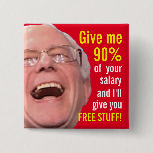 Socialist Bernie Sanders - 90% Tax for Free Stuff 2 Inch Square Button