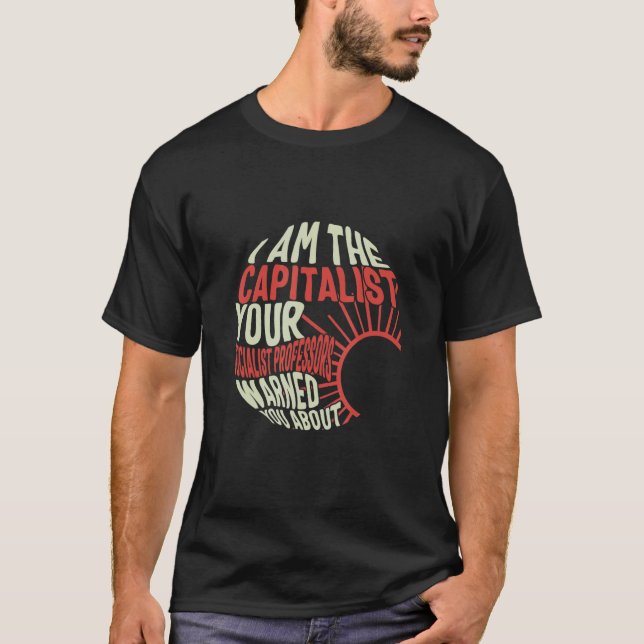 Socialist I Am Capitalist Libertarian Student Anti T-Shirt (Front)
