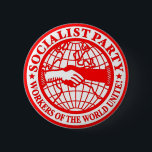 Socialist Party Workers of the World Unite 2 Inch Round Button<br><div class="desc">The Socialist Party of the United States of America (SPUSA),  usually simplified as Socialist Party USA or Socialist Party,  is a multi-tendency democratic socialist party in the United States. The SPUSA was founded in 1973 as a successor to the Socialist Party of America,  which had been renamed Social Democrats</div>