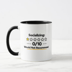 Socializing 0/10 Would Not Recommend  Mug