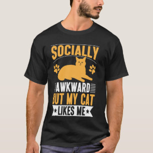 Socially Awkward But My Cat Likes Me Cat Mom T-Shirt