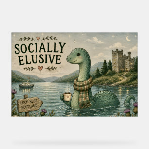 Socially Elusive Nessie Cozy Cryptid Loch Ness  Acrylic Sign