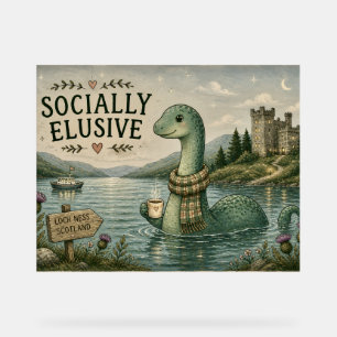 Socially Elusive Nessie Cozy Cryptid Loch Ness  Acrylic Sign