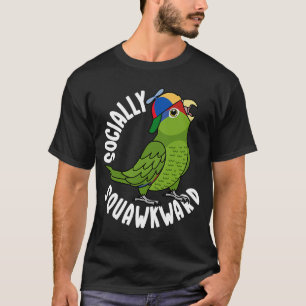 Socially Squawkward Parrot I Mexican Red headed Am T-Shirt