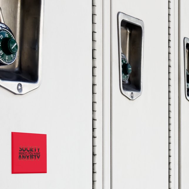 Society Makes You Have Anxiety Magnet (In situ (casier))