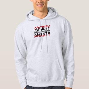 Society Makes You Have Anxiety Men's Hoodie