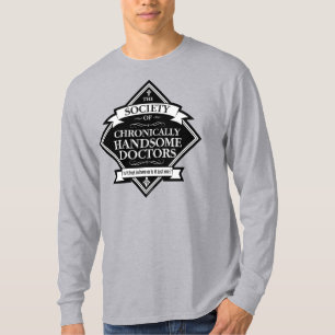 Society of Chronically Handsome Doctors - funny Dr T-Shirt
