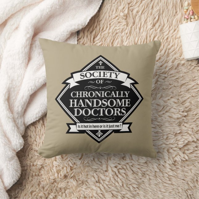Society of Chronically Handsome Doctors - funny Dr Throw Pillow (Blanket)