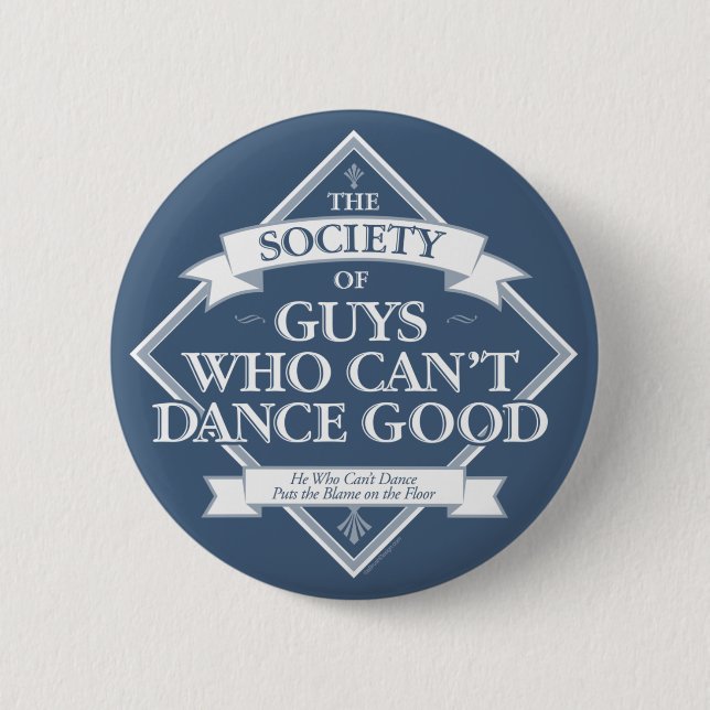 Society of Guys Who Can’t Dance Good 2 Inch Round Button (Front)