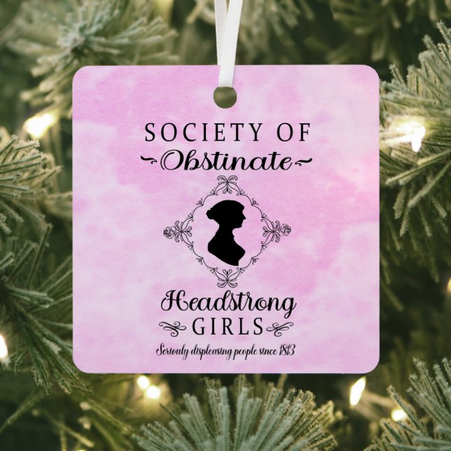 Society of Obstinate Headstrong Girls Christmas Metal Ornament (Insitu)