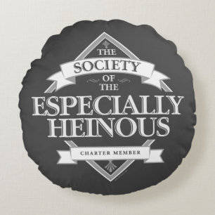 Society of The Especially Heinous Round Pillow