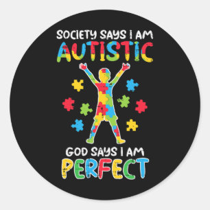 Society Say Im Autistic God Says Perfect Awareness Classic Round Sticker