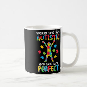Society Say Im Autistic God Says Perfect Awareness Coffee Mug